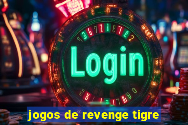 jogos de revenge tigre